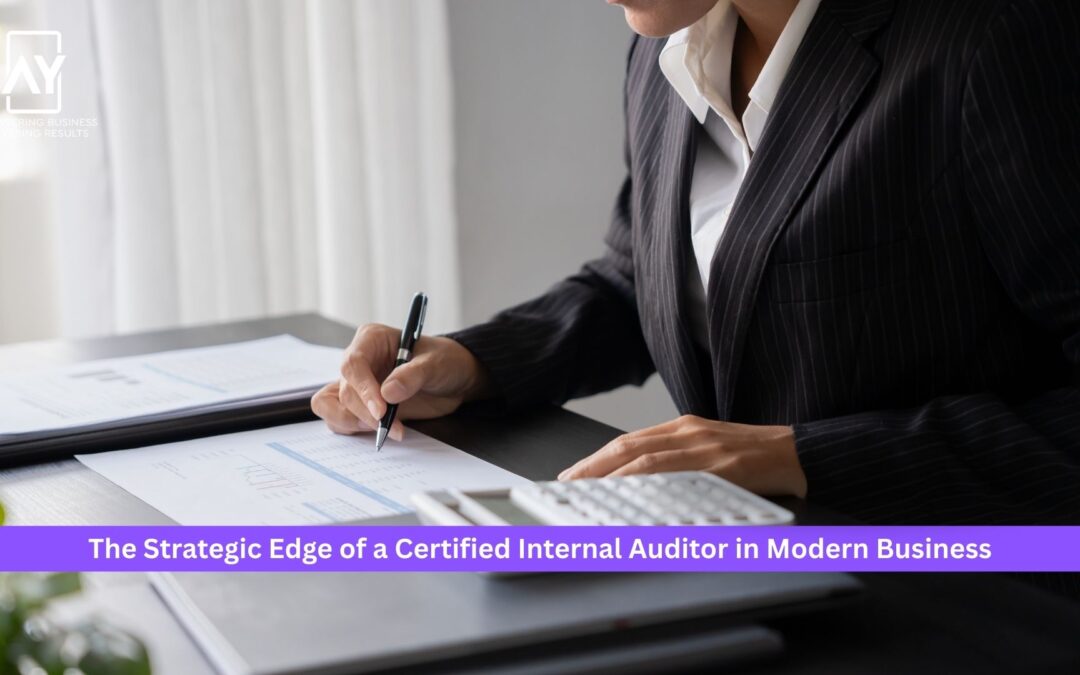 The Strategic Edge of a Certified Internal Auditor in Modern Business