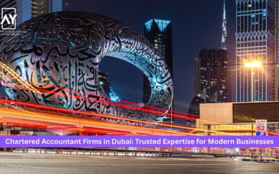 Chartered Accountant Firms in Dubai: Trusted Expertise for Modern Businesses