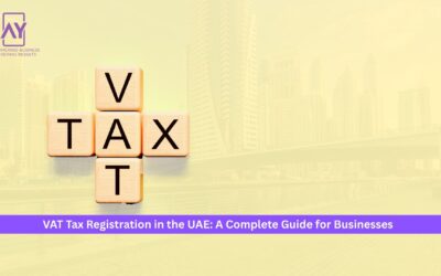 VAT Tax Registration in the UAE: A Complete Guide for Businesses