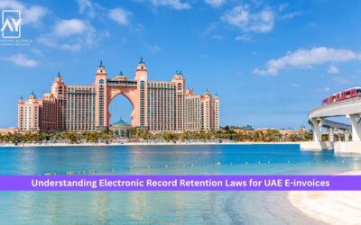 Understanding Electronic Record Retention Laws for UAE E-invoices