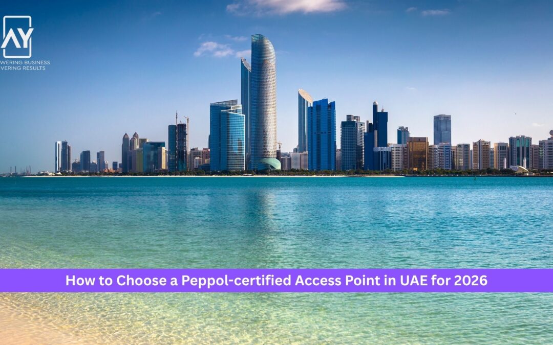 How to Choose a Peppol-certified Access Point in UAE for 2026