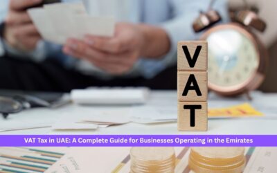 VAT Tax in UAE: A Complete Guide for Businesses Operating in the Emirates  