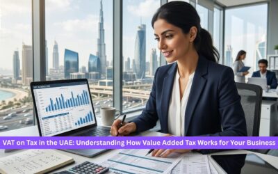 VAT on Tax in the UAE: Understanding How Value Added Tax Works for Your Business