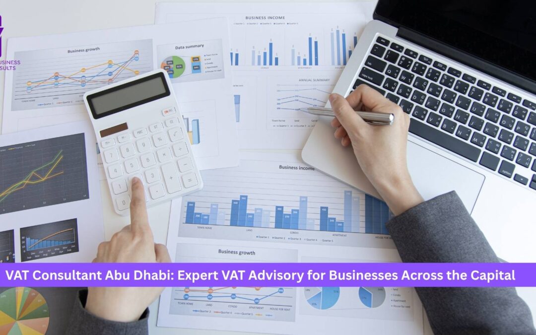 VAT Consultant Abu Dhabi: Expert VAT Advisory for Businesses Across the Capital