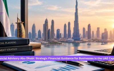 Financial Advisory Abu Dhabi: Strategic Financial Guidance for Businesses in the UAE Capital